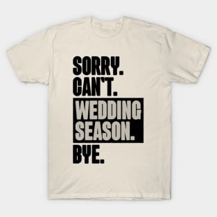 Sorry Can't Wedding Season Bye Wedding Planner T-Shirt